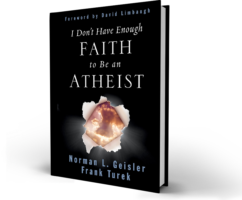 I Don't Have Enough Faith to Be an Atheist by Frank Turek